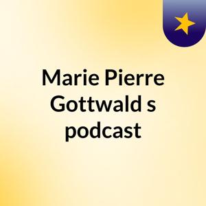 Marie Pierre Gottwald's podcast