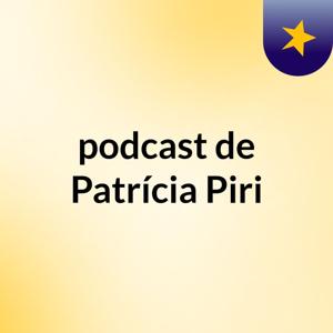 podcast de Patrícia Piri
