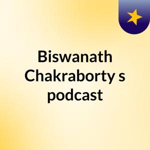 Biswanath Chakraborty's podcast
