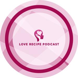 Love Recipe Podcast