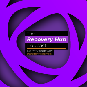 The Recovery Hub Podcast - Life After Addiction