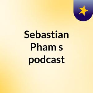 Sebastian Pham's podcast