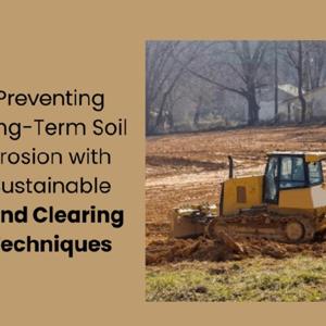 How to Prevent Long-Term Soil Erosion