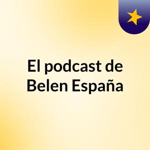 El podcast de Belen España