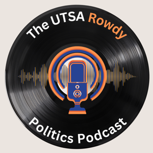 The UTSA Rowdy Politics Podcast
