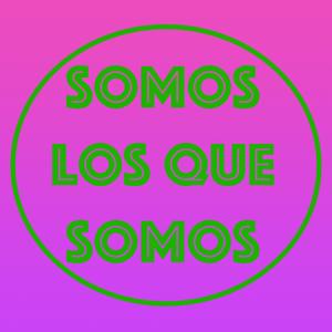 Somos los que somos