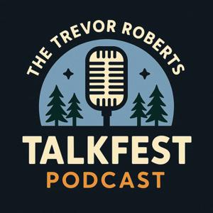 The Trevor Roberts Talkfest