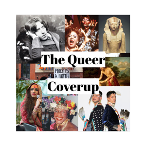 The Queer Coverup; an Exploration of Queer History