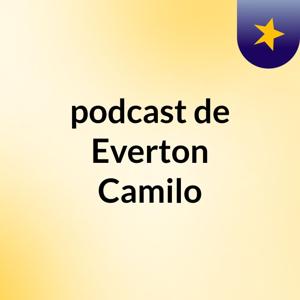 podcast de Everton Camilo