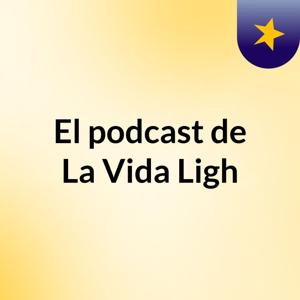 El podcast de La Vida Ligh