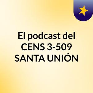 El podcast del CENS 3-509 SANTA UNIÓN