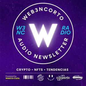 Web3 En Corto Radio | Resumen De Las Mejores Noticias Sobre Web3, NFTs, Crypto y DeFi.