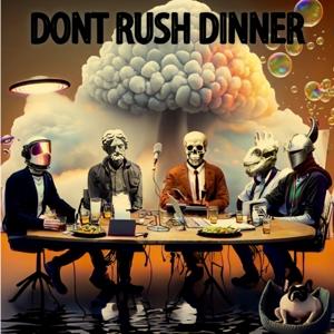 Don't Rush Dinner