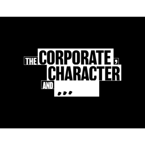 The Corporate, Character and ... Podcast