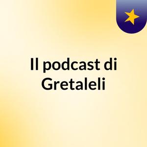 Il podcast di Gretaleli