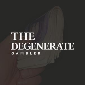 The Degenerate Gambler Podcast