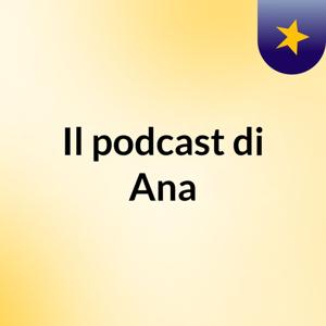 Il podcast di Ana