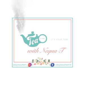 Tea Time with Nequa T