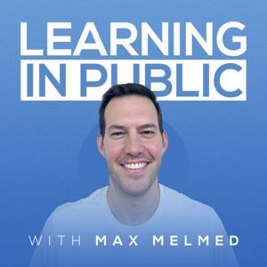 Learning in Public with Max Melmed