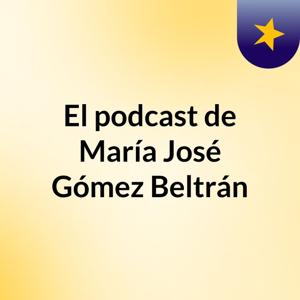 El podcast de María José Gómez Beltrán