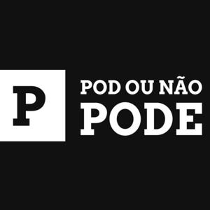 POD OU NÃO PODE