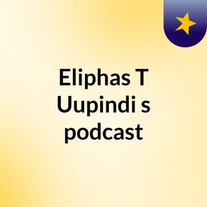 Eliphas T Uupindi's podcast
