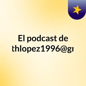 El podcast de Josibethlopez1996@gmail.co