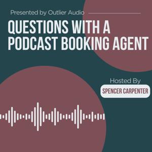 Questions with a Podcast Booking Agent