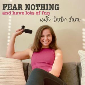 FEAR NOTHING and Have Lots of Fun with Carlie Lara Wallace