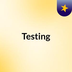 Testing