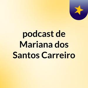 podcast de Mariana dos Santos Carreiro
