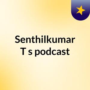 Senthilkumar T's podcast