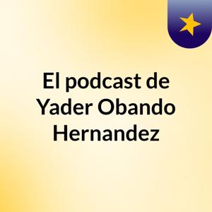 El podcast de Yader Obando Hernandez