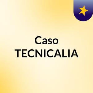 Caso TECNICALIA