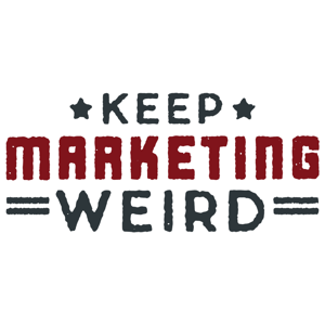 Keep Marketing Weird