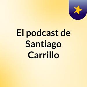 El podcast de Santiago Carrillo