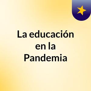 La educación en la Pandemia
