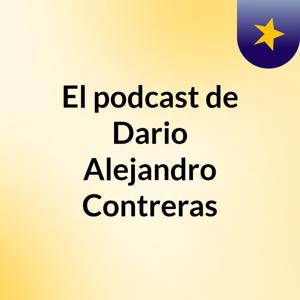 El podcast de Dario Alejandro Contreras
