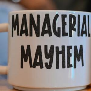 Managerial Mayhem