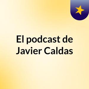 El podcast de Javier Caldas