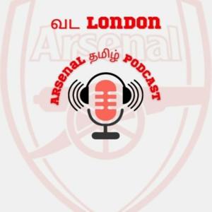 Vada London Arsenal Tamil Podcast