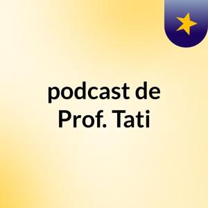 podcast de Prof. Tati