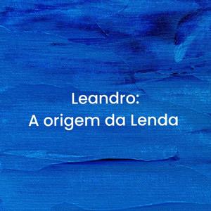 Leandro: A Origem Da Lenda