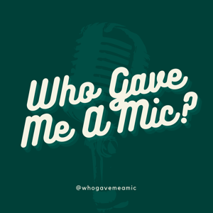 Who Gave Me A Mic?