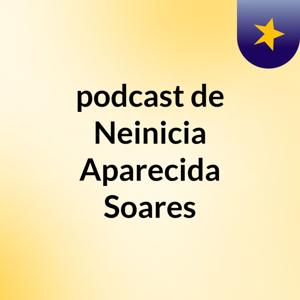 podcast de Neinicia Aparecida Soares