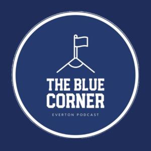 The Blue Corner - Everton Podcast