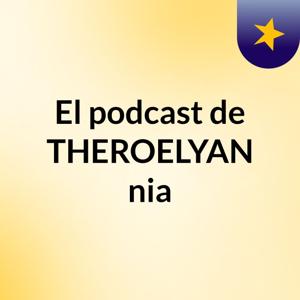 El podcast de THEROELYAN nia