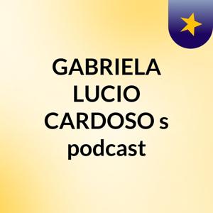 GABRIELA LUCIO CARDOSO's podcast