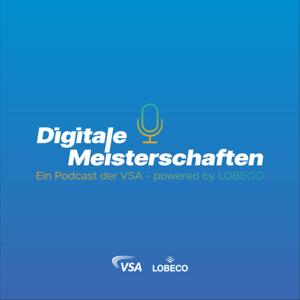 Digitale Meisterschaften - Ein Podcast der VSA powered by LOBECO