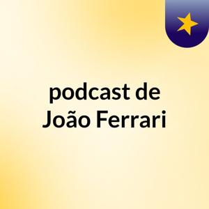 podcast de João Ferrari
